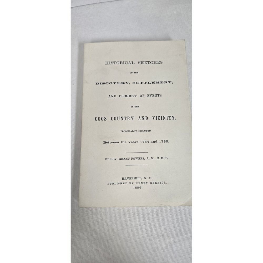 1880‎ Historical Sketches of Discovery Coos Country New Hampshire NH Rev Powers
